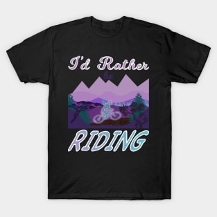 I’d Rather Be Riding T-Shirt